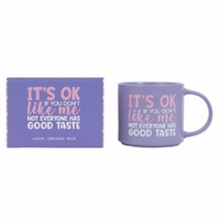 Splosh Cheeky Mug - Its OK If You Dont Like Me Not Everyone Has Good Taste