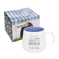 I Love My Pet Mug - All I Care About Are My Dogs And Like 3 People