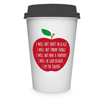 Teacher Travel Mug - I Will Not ... I Am The Teacher