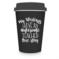 Teacher Travel Mug - My Students Have An Awesome Teacher True Story