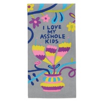 Blue Q Tea Towel - I Love My Asshole Kids
